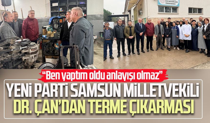 Yeni Parti Samsun Milletvekili Murat Çan’dan Terme çıkarması