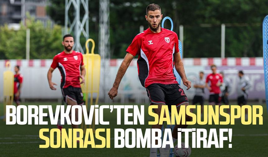 Toni Borevkovic’den Samsunspor sonrası bomba itiraf!