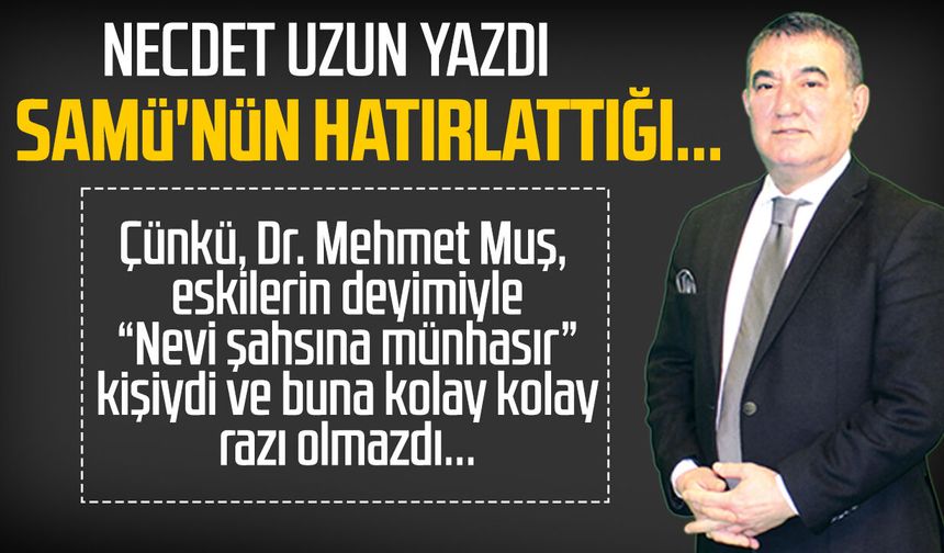 Necdet Uzun yazdı: SAMÜ'nün hatırlattığı...