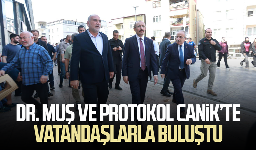 Dr. Mehmet Muş ve protokol Canik’te vatandaşlarla buluştu
