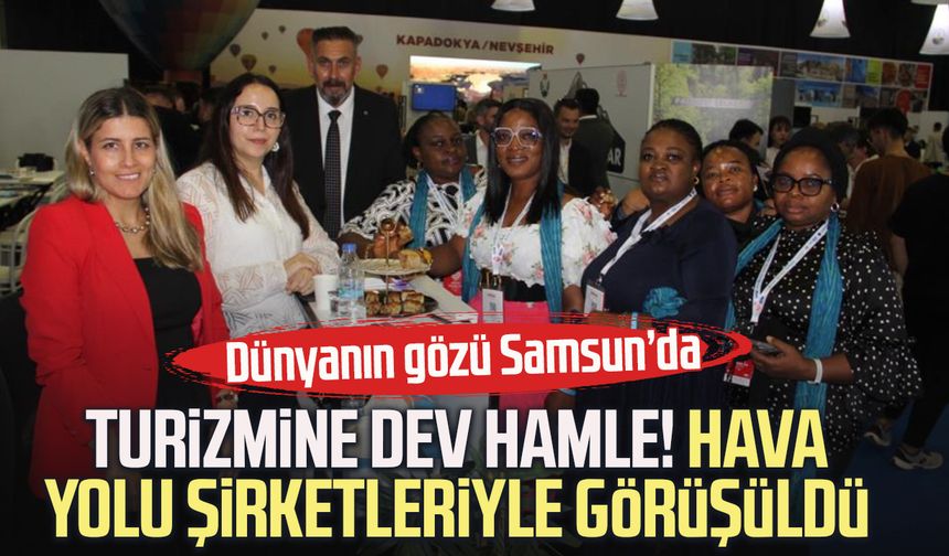 Samsun turizmine dev hamle! Hava yolu şirketleriyle görüşüldü