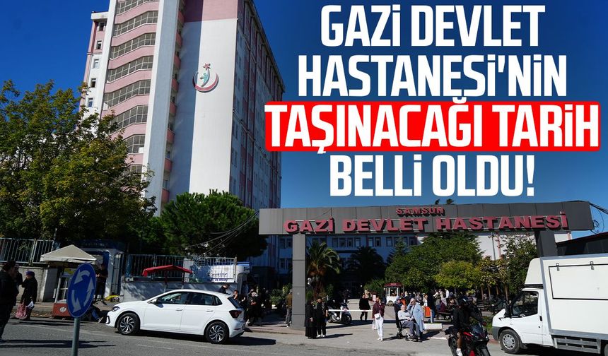 Gazi Devlet Hastanesi'nin taşınacağı tarih belli oldu!