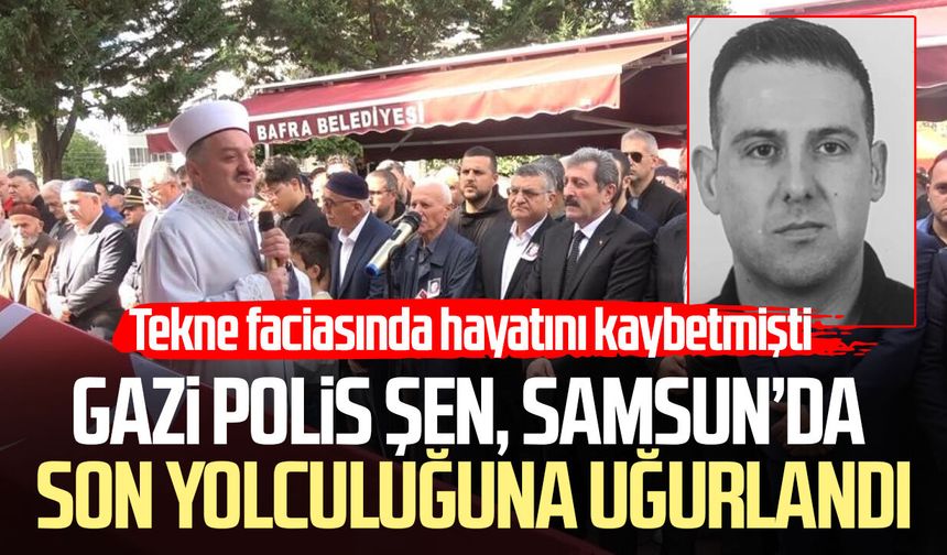 Gazi polis Numan Şen, Samsun’da toprağa verildi