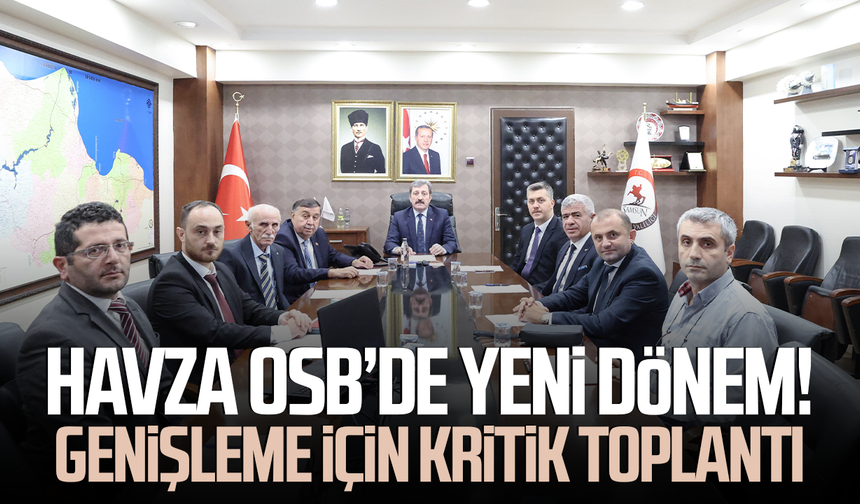 Havza OSB’de yeni dönem! Genişleme için kritik toplantı