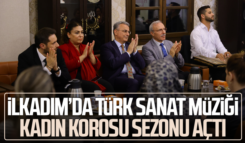 İlkadım’da Türk Sanat Müziği Kadın Korosu sezonu açtı