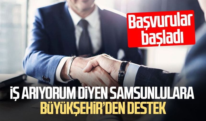 Samsun Büyükşehir Belediyesi'nden iş arayanlara kolaylık!