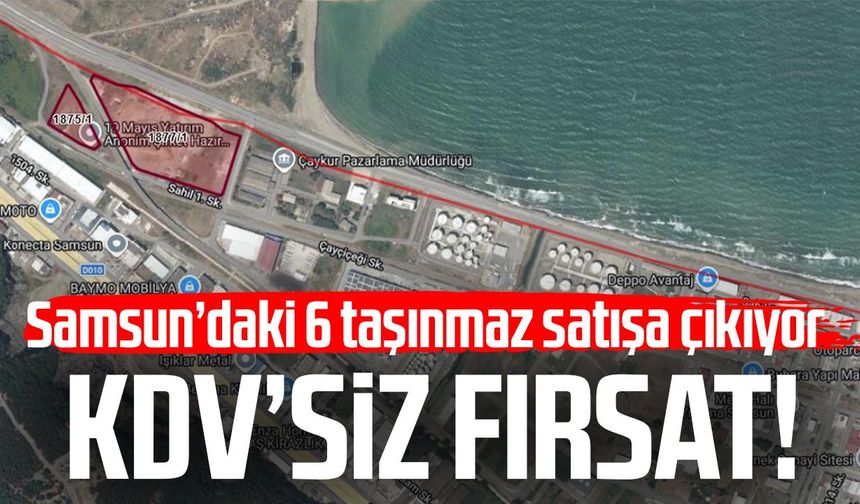 KDV’siz fırsat! Samsun’daki 6 taşınmaz satışa çıkıyor