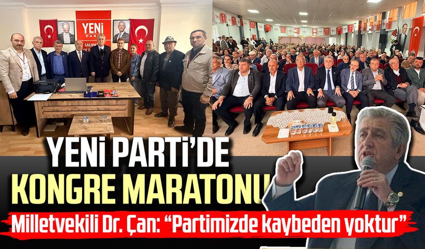 YENİ Parti’de kongre maratonu: Milletvekili Dr. Murat Çan’dan dikkat çeken mesaj