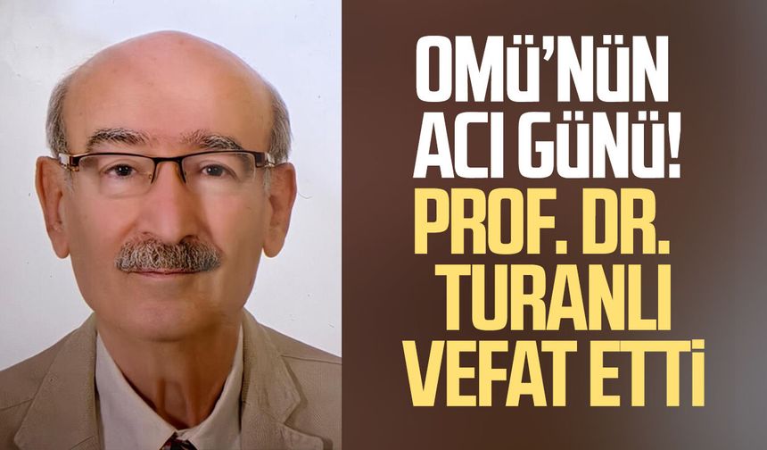 OMÜ’nün acı kaybı! Prof. Dr. Ahmet Yaşar Turanlı vefat etti