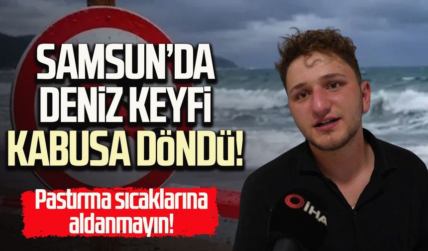 Samsun’da deniz keyfi kabusa döndü! Bilinci kapalı çıkarıldı