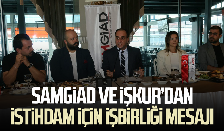SAMGİAD ve İŞKUR’dan istihdam için işbirliği mesajı