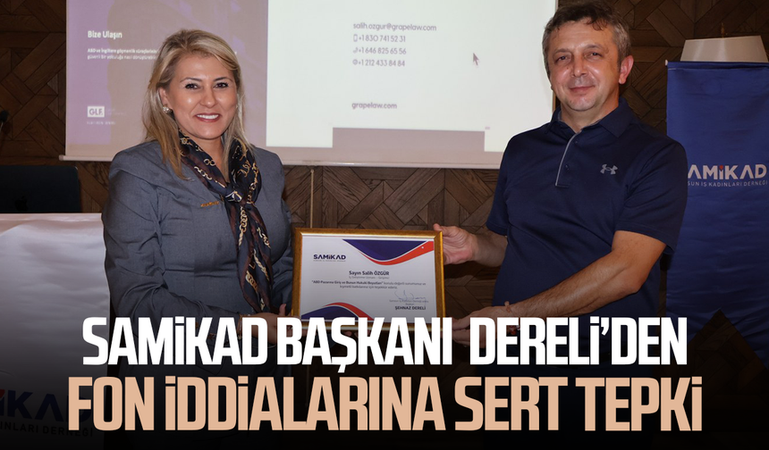 SAMİKAD Başkanı Şehnaz Dereli’den fon iddialarına sert tepki