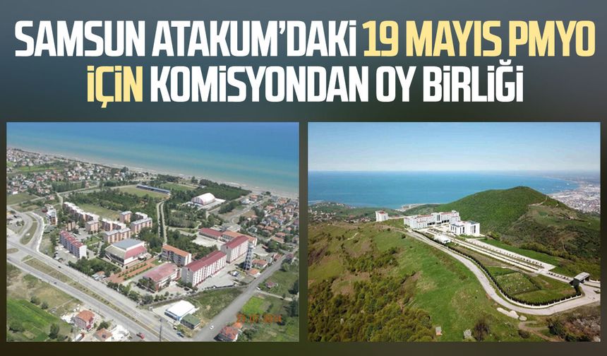 Samsun Atakum'daki 19 Mayıs PMYO için komisyondan oy birliği!