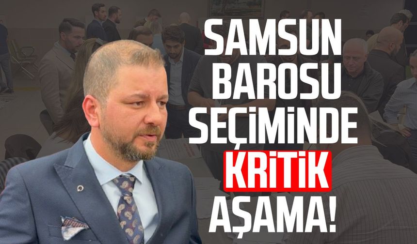 Samsun Barosu seçiminde kritik aşama! Gözler kararda