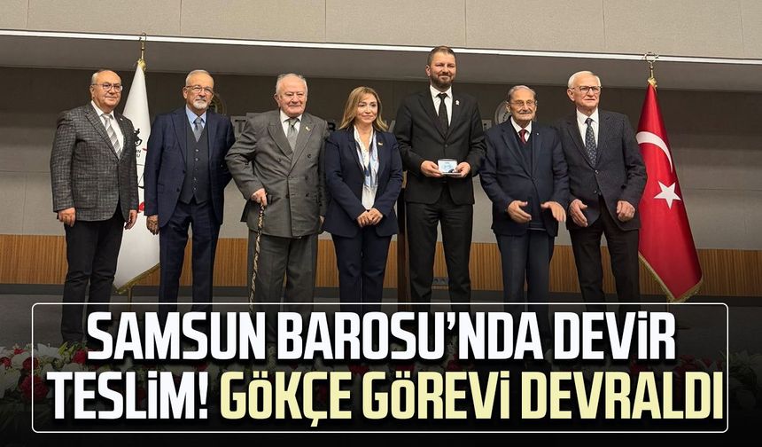 Samsun Barosu’nda devir teslim! Kutluhan Gökçe görevi devraldı