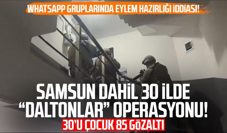 Samsun dahil 30 ilde "Daltonlar" operasyonu! 30’u çocuk 85 gözaltı