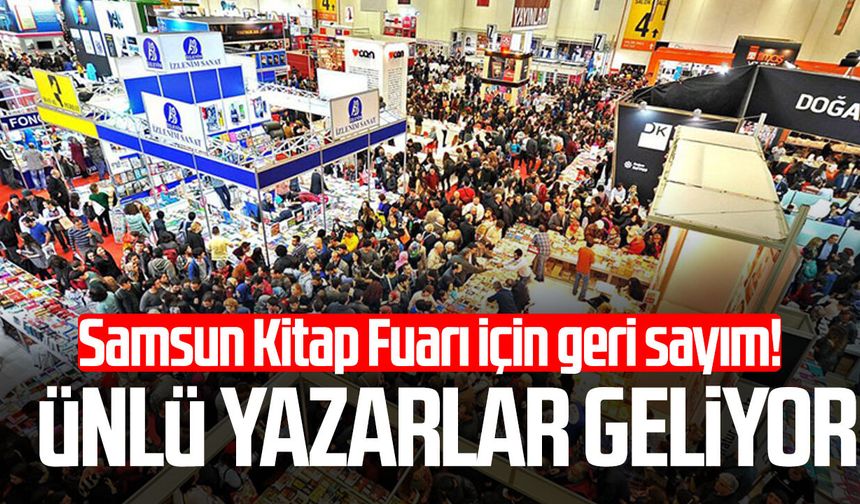 Samsun Kitap Fuarı için geri sayım! Ünlü yazarlar geliyor