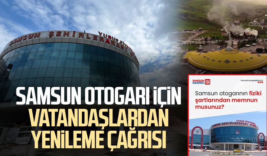Samsun otogarı için vatandaşlardan yenileme çağrısı