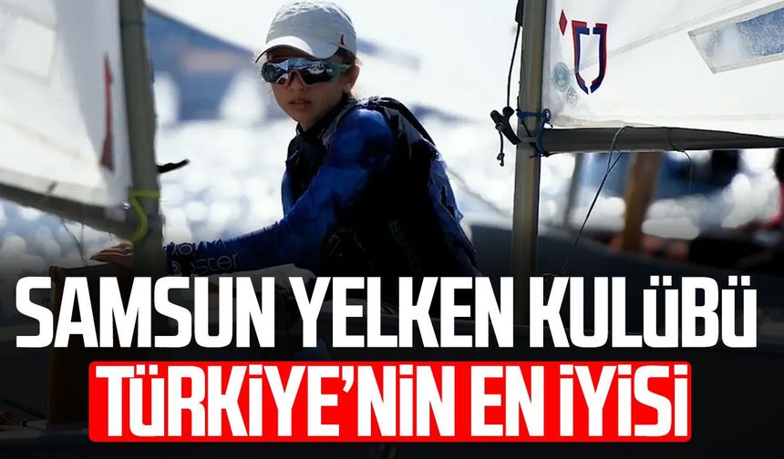 Samsun Yelken Kulübü Türkiye’nin en iyisi