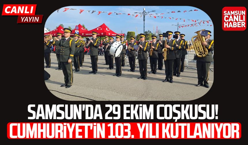 CANLI | Samsun'da 29 Ekim coşkusu! Cumhuriyet'in 103. yılı kutlanıyor