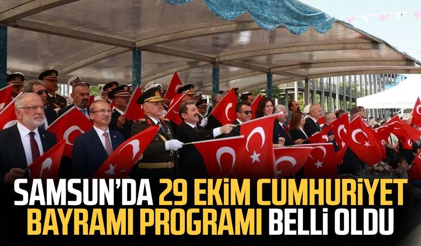 Samsun’da 29 Ekim Cumhuriyet Bayramı programı belli oldu