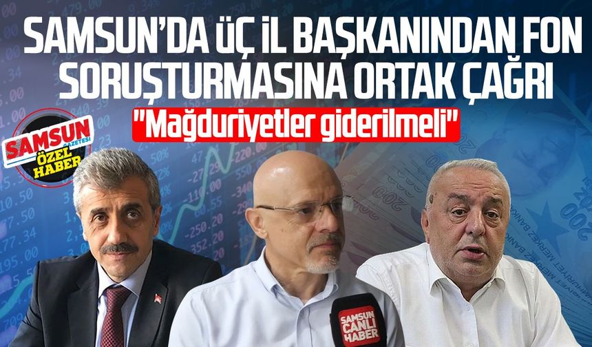 Samsun’da üç il başkanından fon soruşturmasına ortak çağrı