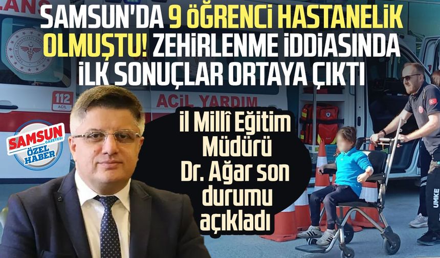 Samsun'da 9 öğrenci hastanelik olmuştu! Zehirlenme iddiasında ilk sonuçlar