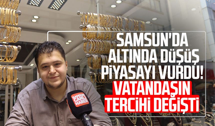 Samsun'da altında düşüş piyasayı vurdu! Vatandaşın tercihi değişti
