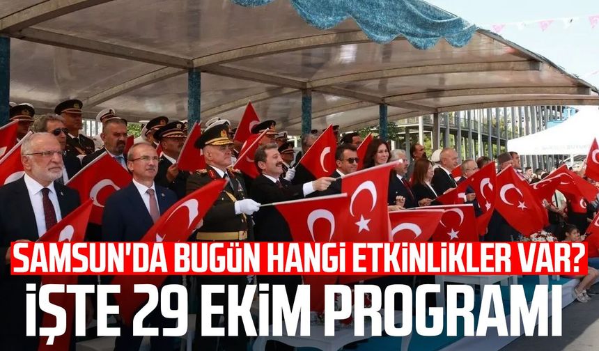 Samsun'da bugün hangi etkinlikler var? İşte 29 Ekim programı