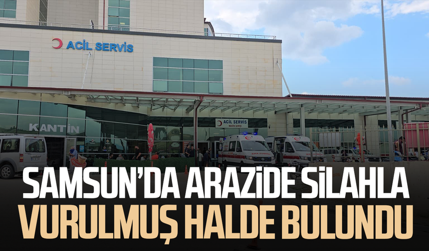 Samsun’da Coşkun Öcalan arazide silahla vurulmuş halde bulundu