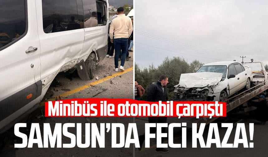Samsun’da minibüs ile otomobil çarpıştı: 2 yaralı!
