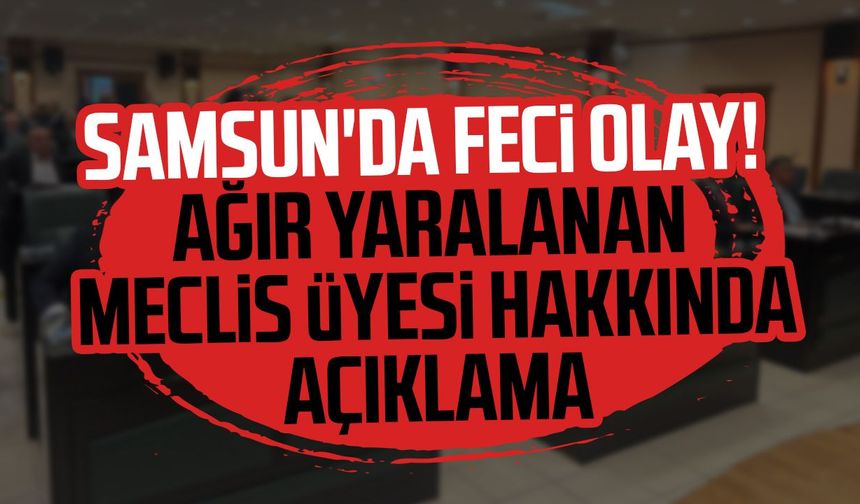Samsun'da feci olay! Meclis üyesi Mehmet Kurt hakkında açıklama