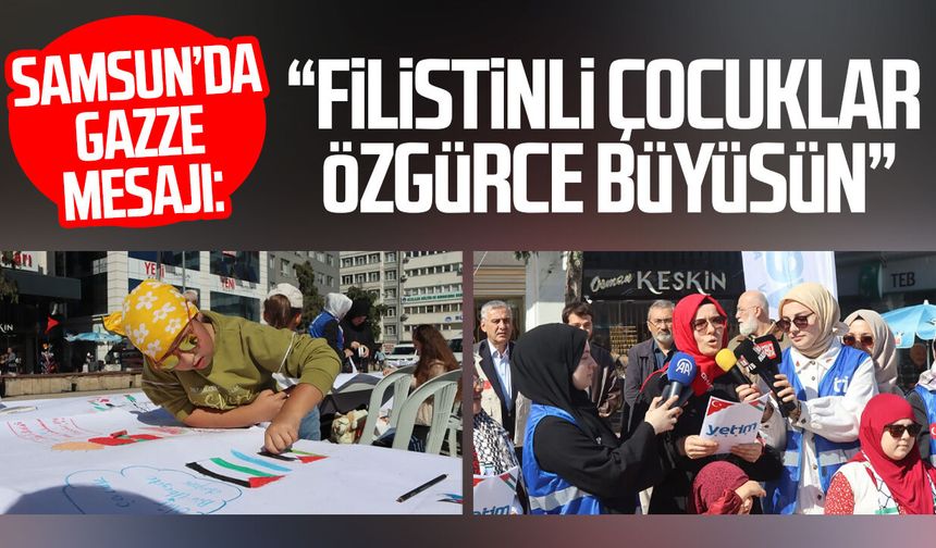 Samsun’da Gazze mesajı: “Filistinli çocuklar özgürce büyüsün”