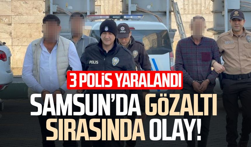 Samsun’da gözaltı sırasında olay! 3 polis yaralandı