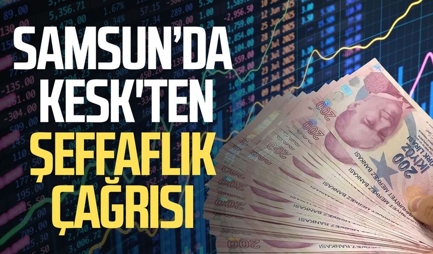 KESK Samsun’dan borsa ve fon işlemleri için şeffaflık çağrısı