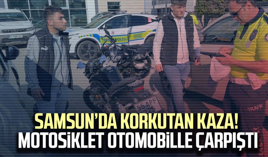 Samsun’da korkutan kaza! Motosiklet otomobille çarpıştı