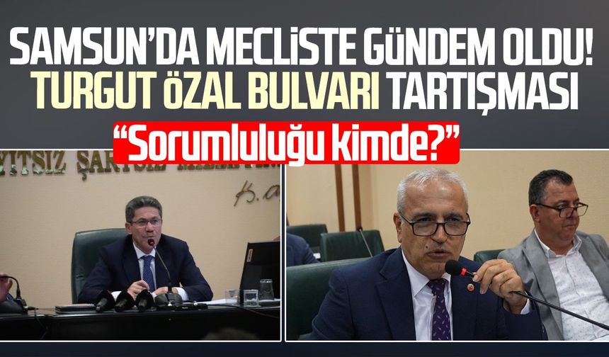 Samsun Büyükşehir Belediye Meclisi’nde Turgut Özal Bulvarı tartışması