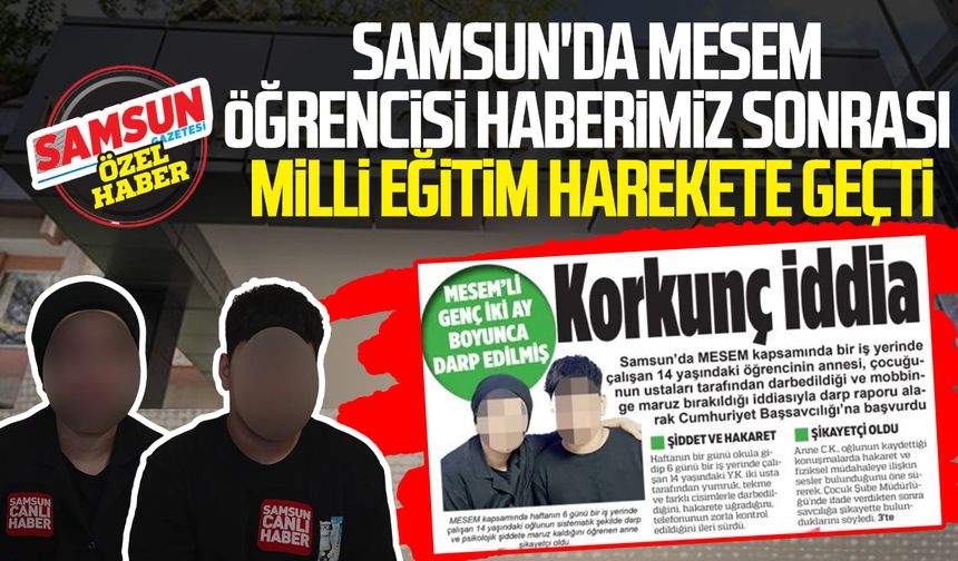 Samsun'da MESEM öğrencisi haberimiz sonrası Milli Eğitim harekete geçti