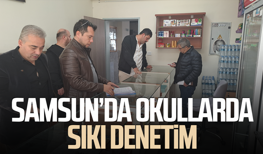 Samsun’da okul kantinlerine sıkı denetim