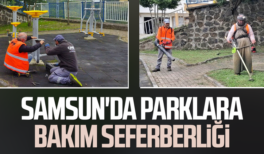 Samsun'da parklara bakım seferberliği