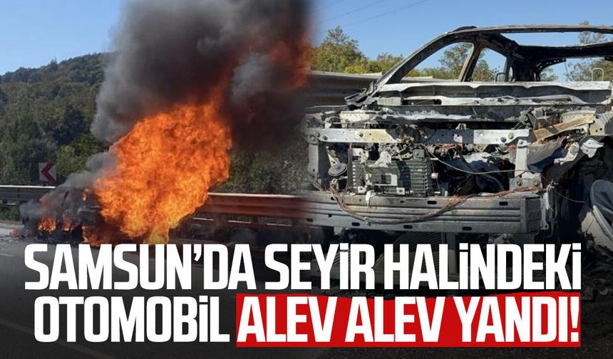 Samsun’da seyir halindeki otomobil küle döndü!