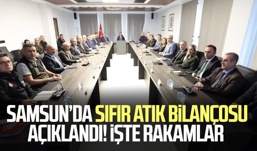 Samsun’da sıfır atık bilançosu açıklandı! İşte rakamlar