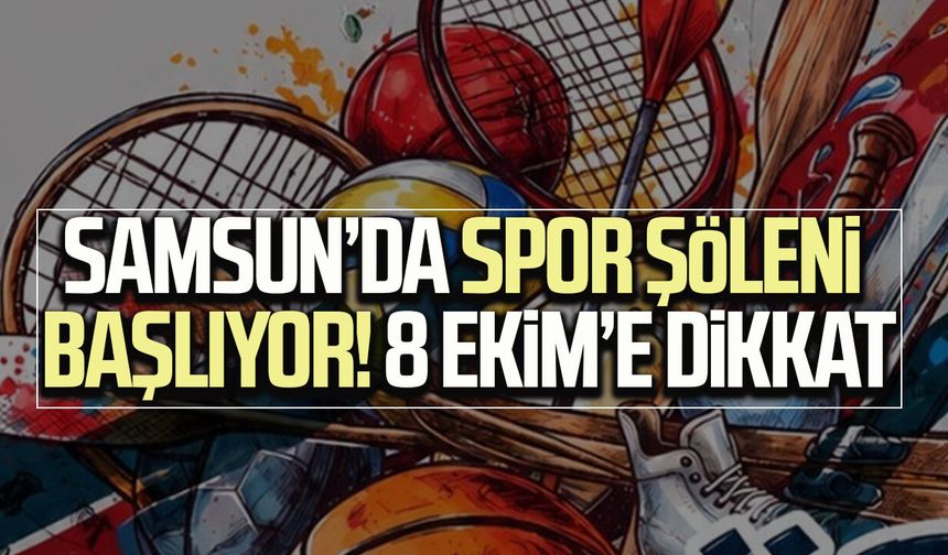 Samsun’da spor şöleni başlıyor! 8 Ekim’e dikkat