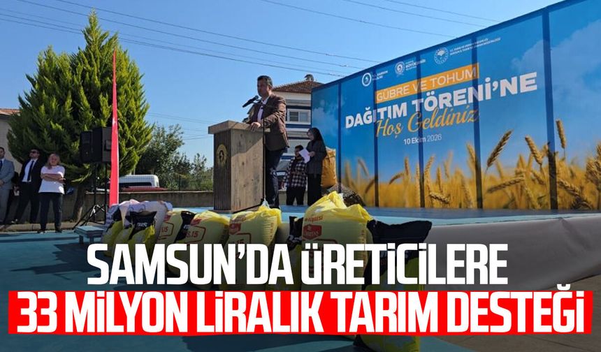 Samsun’da üreticilere 33 milyon liralık tarım desteği