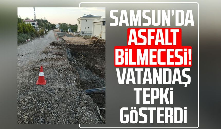 Samsun’da vatandaş isyan etti: “Bu yol neden yeniden kazılıyor?”