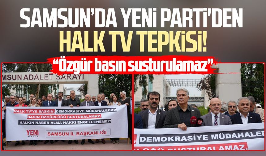 Samsun’da YENİ Parti'den Halk TV tepkisi