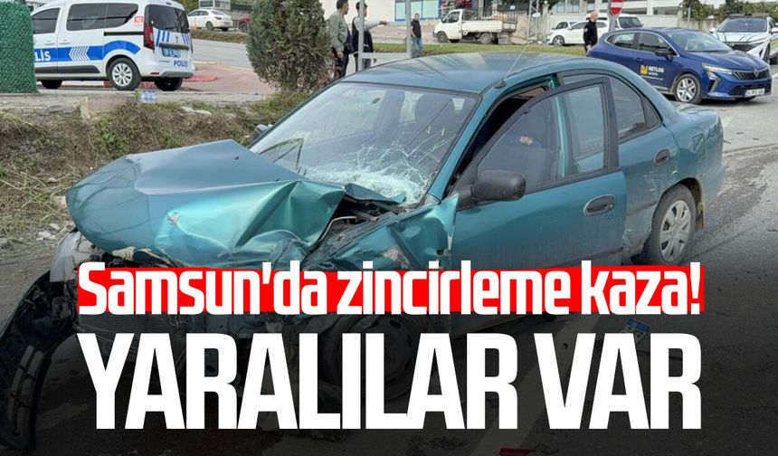 Samsun İlkadım'da zincirleme kaza! Yaralılar var