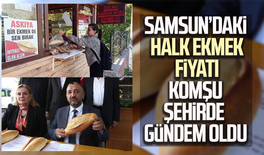 Samsun’daki halk ekmek fiyatı komşu şehirde gündem oldu