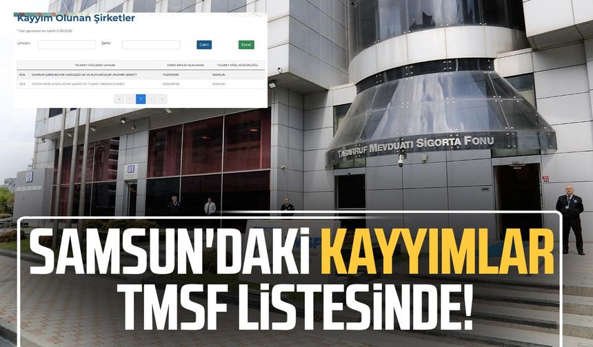 Samsun'daki kayyımlar TMSF listesinde!