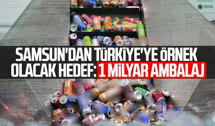Samsun'dan Türkiye'ye örnek olacak hedef: 1 milyar ambalaj